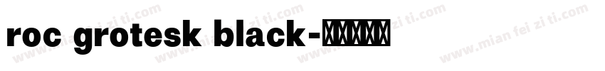 roc grotesk black字体转换